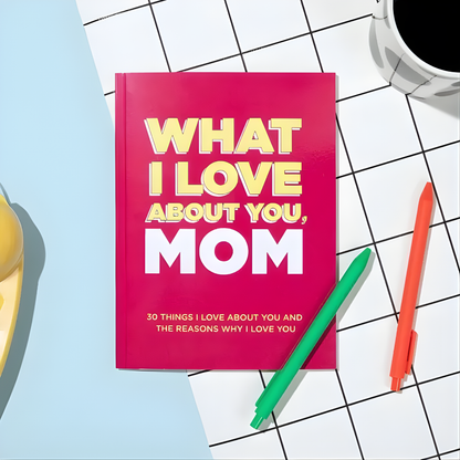 "What I love about you, Mom" by Momura™